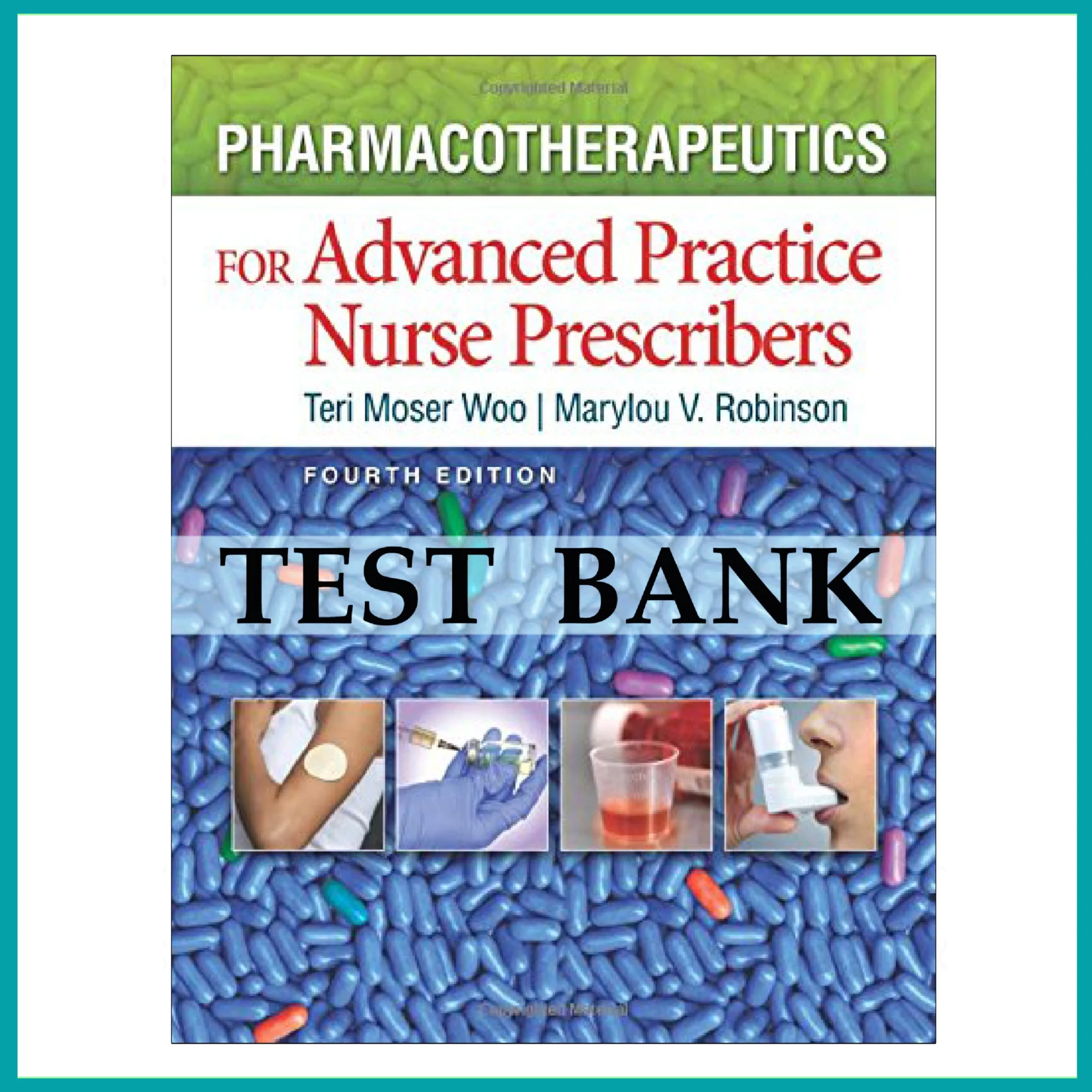 TEST BANK FOR PHARMACOTHERAPEUTICS FOR ADVANCED PRACTICE NURSE PRESCRIBERS 4TH EDITION